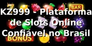 KZ999 - Plataforma de Slots Online Confiável no Brasil