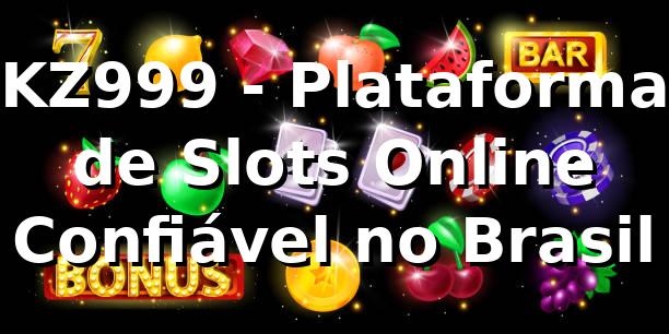 KZ999 - Plataforma de Slots Online Confiável no Brasil